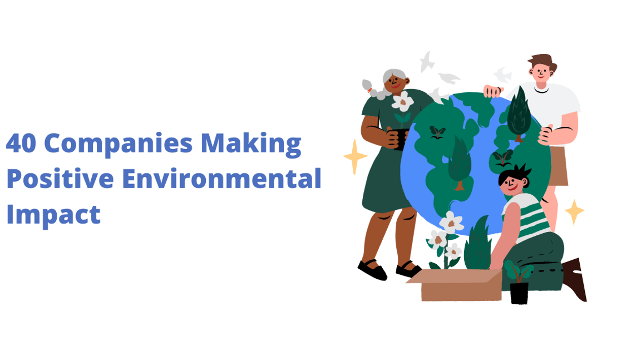 40 Companies Making Positive Environmental Impact