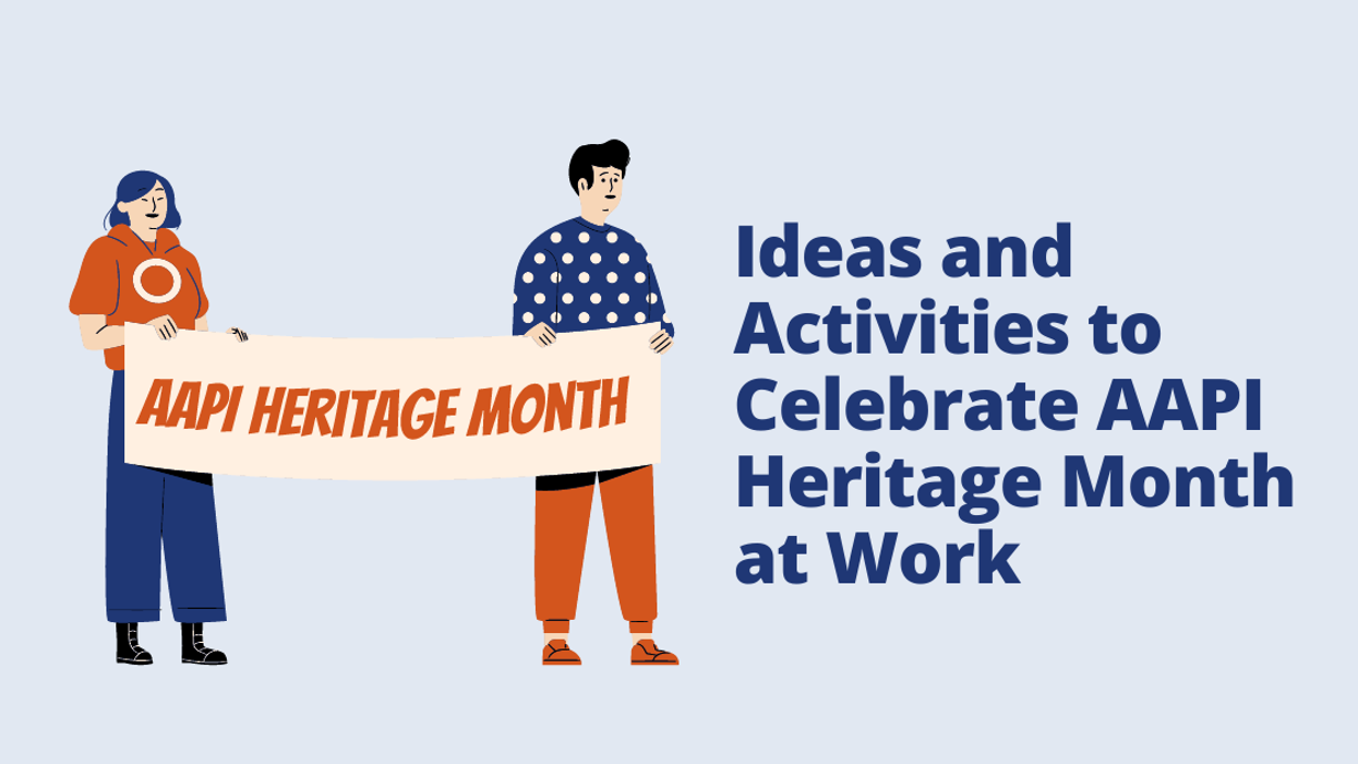 Ideas and Activities to Celebrate AAPI Heritage Month at Work