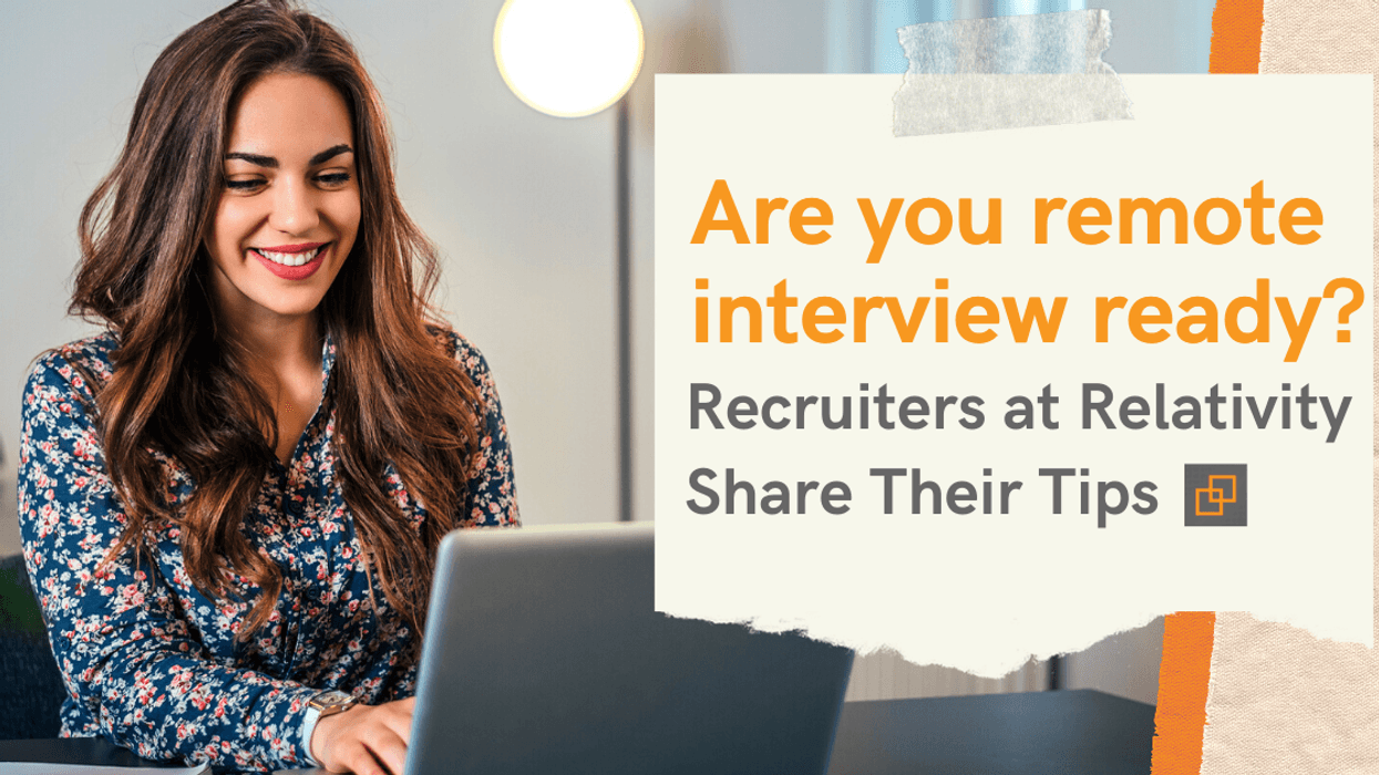 Four Ways to Nail Your Next Virtual Interview: Recruiters at Relativity Share Their Tips