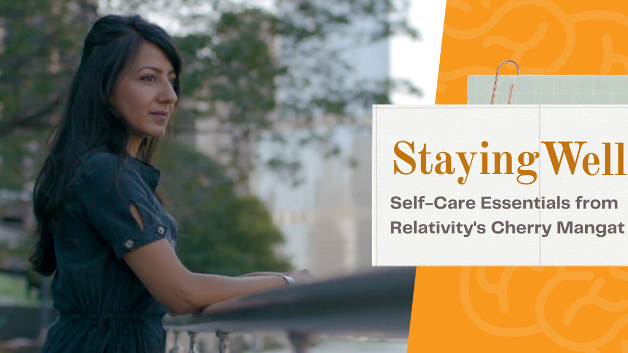 Three Essentials for Self-Care from Relativity's Wellness Lead, Cherry Mangat