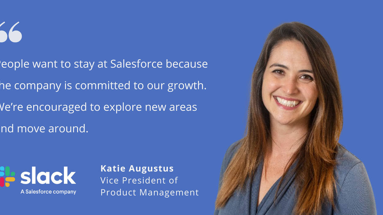 Photo of Katie Augustus, vice president of product management at Slack, a Salesforce company, with quote saying, "People want to stay at Salesforce because the company is committed to our growth. We're encouraged to explore new areas and move around."